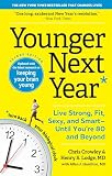 Younger Next Year: Live Strong, Fit, Sexy, and Smart―Until You’re 80 and Beyond Younger Next Year: Live Strong, Fit, Sexy, and Smart―Until You’re 80 and Beyond